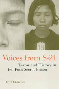 Cover image for Voices from S-21: Terror and History in Pol Pot's Secret Prison