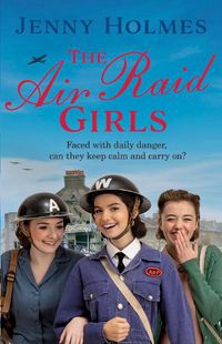 Cover image for The Air Raid Girls: The first in an exciting and uplifting WWII saga series (The Air Raid Girls Book 1)