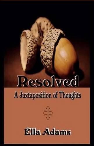 Cover image for Resolved: A Juxtaposition of Thoughts