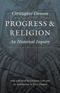 Cover image for Progress and Religion: An Historical Inquiry