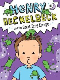 Cover image for Henry Heckelbeck and the Great Frog Escape: Volume 11