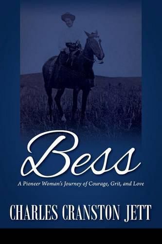 Cover image for Bess: A Pioneer Woman's Journey of Courage, Grit and Love