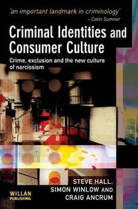 Cover image for Criminal Identities and Consumer Culture: Crime, exclusion and the new culture of narcissism