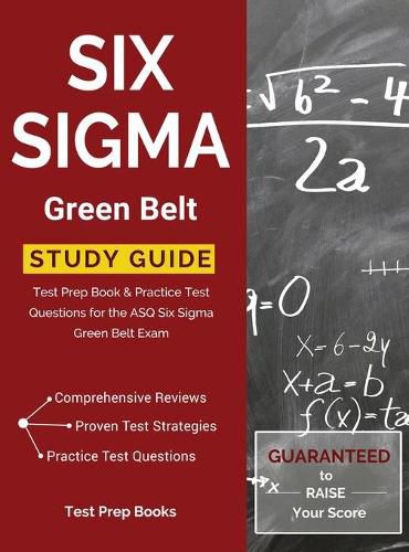 Cover image for Six Sigma Green Belt Study Guide: Test Prep Book & Practice Test Questions for the ASQ Six Sigma Green Belt Exam