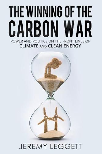 Cover image for The Winning of the Carbon War: Power and Politics on the Front Lines of Climate and Clean Energy