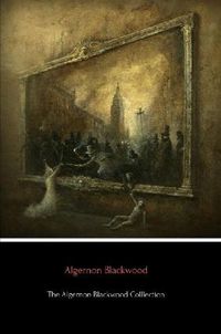 Cover image for The Algernon Blackwood Collection