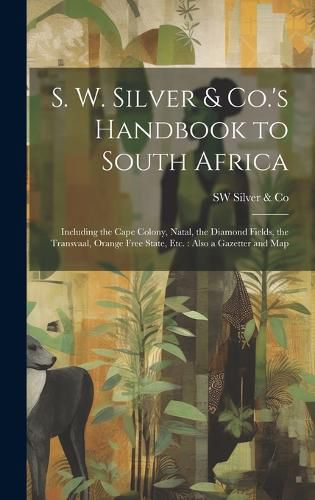 Cover image for S. W. Silver & Co.'s Handbook to South Africa