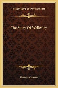 Cover image for The Story of Wellesley