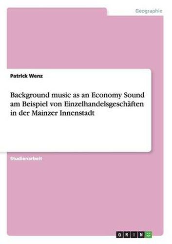 Cover image for Background music as an Economy Sound am Beispiel von Einzelhandelsgeschaften in der Mainzer Innenstadt