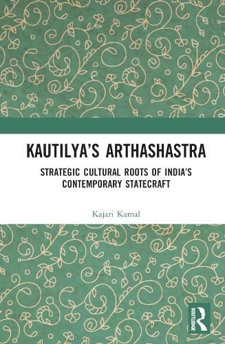 Cover image for Kautilya's Arthashastra: Strategic Cultural Roots of India's Contemporary Statecraft