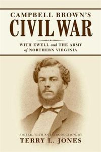 Cover image for Campbell Brown's Civil War: With Ewell in the Army of Northern Virginia