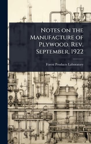 Cover image for Notes on the Manufacture of Plywood. Rev. September, 1922