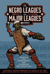 Cover image for The Negro Leagues are Major Leagues: Essays and Research for Overdue Recognition