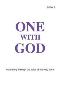 Cover image for One With God: Awakening Through the Voice of the Holy Spirit - Book 2