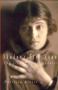 Cover image for Shadows, Fire, Snow: The Life of Tina Modotti