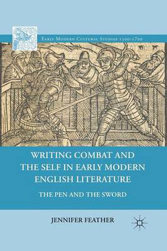 Cover image for Writing Combat and the Self in Early Modern English Literature: The Pen and the Sword