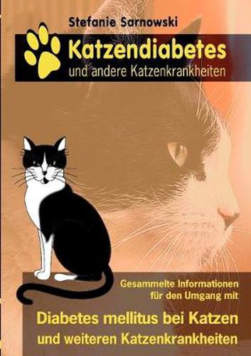 Cover image for Katzendiabetes und andere Katzenkrankheiten: Alle wichtigen Informationen fur den Umgang mit Diabetes mellitus bei Katzen