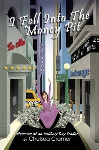 Cover image for I Fell Into the Money Pit: Memoirs of an Unlikely Day Trader