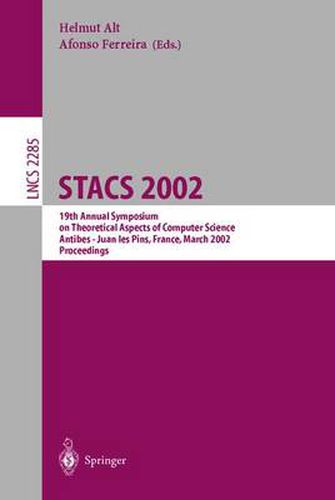 Cover image for STACS 2002: 19th Annual Symposium on Theoretical Aspects of Computer Science, Antibes - Juan les Pins, France, March 14-16, 2002, Proceedings