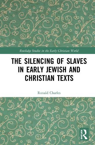 Cover image for The Silencing of Slaves in Early Jewish and Christian Texts