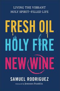 Cover image for Fresh Oil, Holy Fire, New Wine