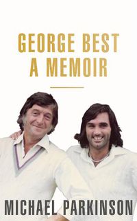 Cover image for George Best: A Memoir: A unique biography of a football icon perfect for self-isolation
