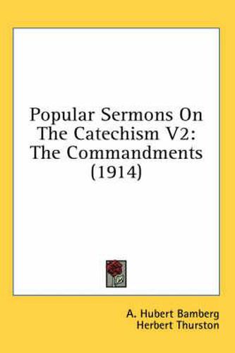 Cover image for Popular Sermons on the Catechism V2: The Commandments (1914)