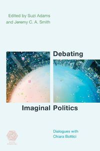 Cover image for Debating Imaginal Politics: Dialogues with Chiara Bottici