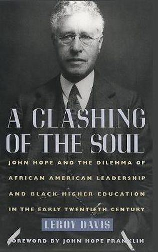 Cover image for A Clashing of the Soul: John Hope and the Dilemma of African American Leadership and Black Higher Education in the Early Twentieth Century