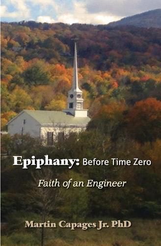 Cover image for Epiphany: Before Time Zero: The Faith of an Engineer