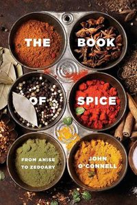 Cover image for The Book of Spice: From Anise to Zedoary