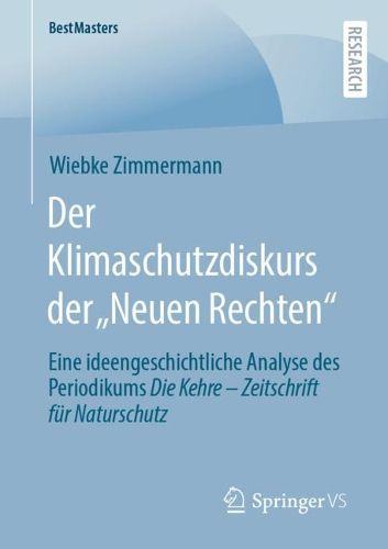 Cover image for Der Klimaschutzdiskurs der  Neuen Rechten: Eine ideengeschichtliche Analyse des Periodikums Die Kehre - Zeitschrift fur Naturschutz