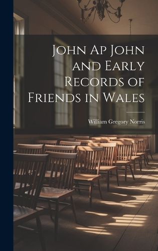 Cover image for John Ap John and Early Records of Friends in Wales