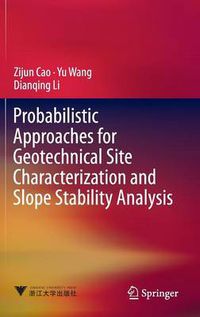 Cover image for Probabilistic Approaches for Geotechnical Site Characterization and Slope Stability Analysis