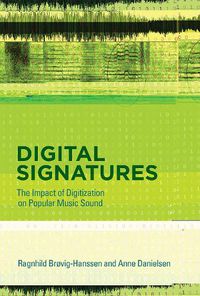 Cover image for Digital Signatures: The Impact of Digitization on Popular Music Sound