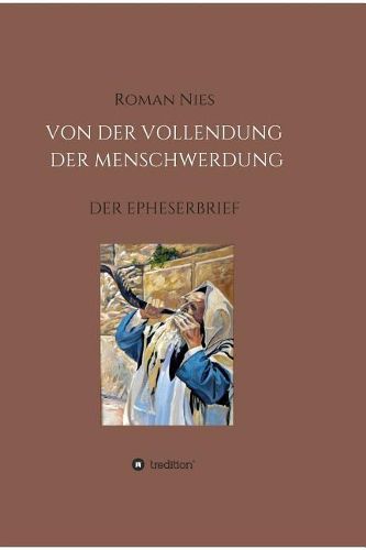 Die Vollendung der Menschwerdung: Der Epheserbrief