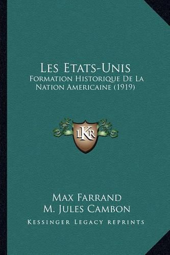 Les Etats-Unis: Formation Historique de La Nation Americaine (1919)