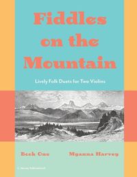 Cover image for Fiddles on the Mountain, Lively Folk Duets for Two Violins, Book One