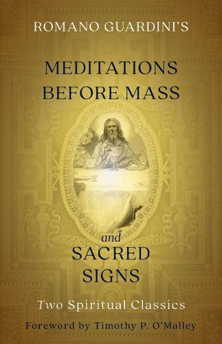 Romano Guardini's Meditations Before Mass and Sacred Signs