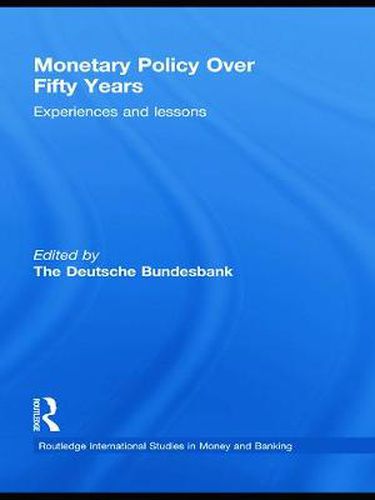 Cover image for Monetary Policy Over Fifty Years: Experiences and Lessons