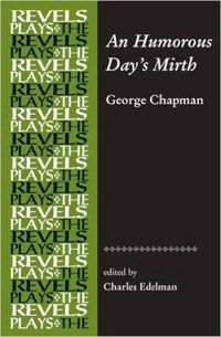 Cover image for An Humorous Day's Mirth: By George Chapman