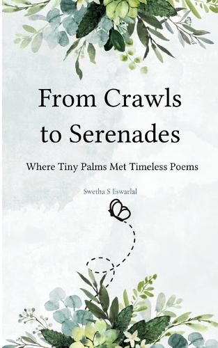 Cover image for From Crawls to Serenades Where Tiny Palms Met Timeless Poems