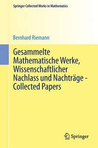 Cover image for Gesammelte Mathematische Werke, Wissenschaftlicher Nachlass und Nachtrage - Collected Papers: Nach der Ausgabe von Heinrich Weber und Richard Dedekind, neu herausgegeben von Raghavan Narsimhan