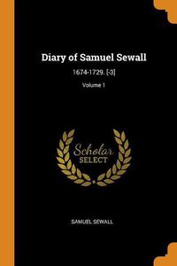 Cover image for Diary of Samuel Sewall: 1674-1729. [-3]; Volume 1