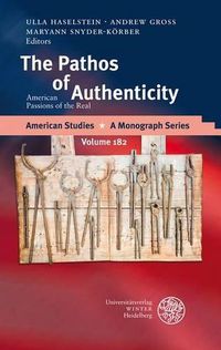 Cover image for The Pathos of Authenticity: American Passions of the Real