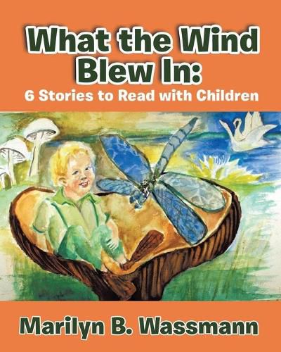 Cover image for What the Wind Blew in: 6 Stories to Read with Children (New Edition)