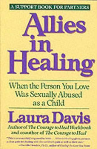 Cover image for Allies in Healing: When the Person You Love Is a Survivor of Child Sexual Abuse