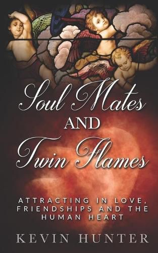 Cover image for Soul Mates and Twin Flames: Attracting in Love, Friendships and the Human Heart