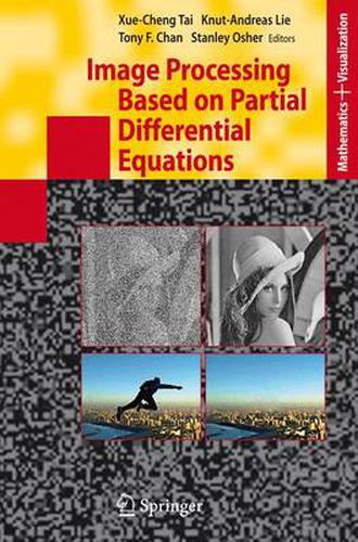 Image Processing Based on Partial Differential Equations: Proceedings of the International Conference on PDE-Based Image Processing and Related Inverse Problems, CMA, Oslo, August 8-12, 2005