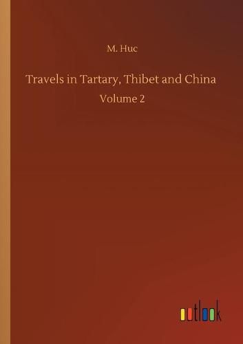 Travels in Tartary, Thibet and China: Volume 2